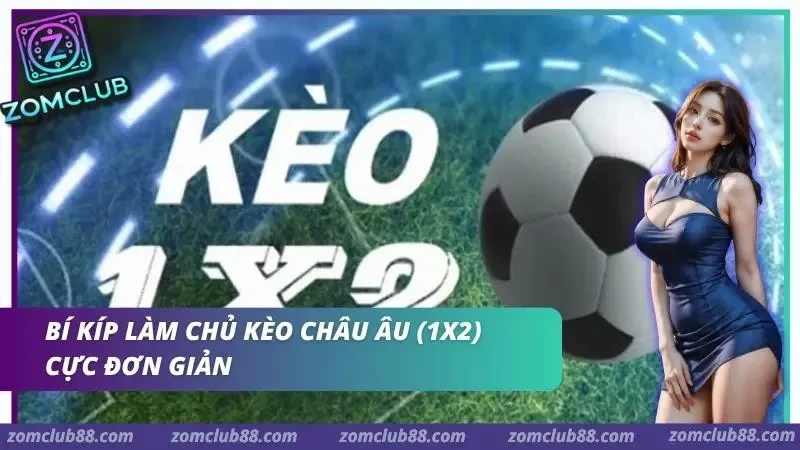 Hình ảnh Cach Doc Keo Chau A Va Chau Au Zomclub 4 1 trong bài viết Cách Đọc Kèo Châu Á & Châu Âu ZomClub Cho Người Mới 2026. Ký hiệu 1X2 và quả bóng trong phần kèo châu Âu ZomClub