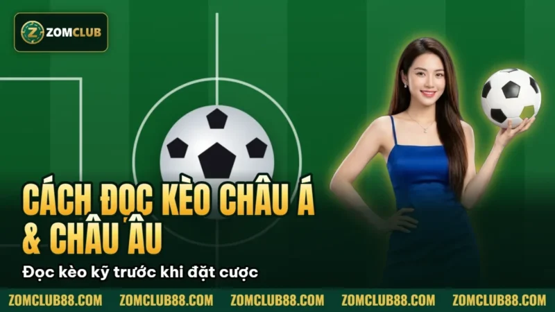 Cách Đọc Kèo Châu Á & Châu Âu ZomClub Cho Người Mới 2026 1 Hướng dẫn đọc kèo châu Á và châu Âu ZomClub với hình sân bóng